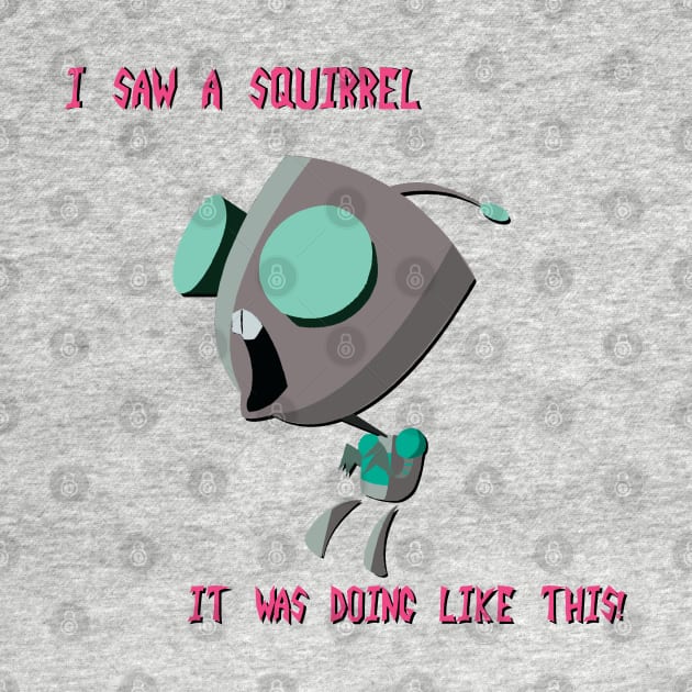 Gir - "I Saw A Squirrel" by Kilmer Graphics 